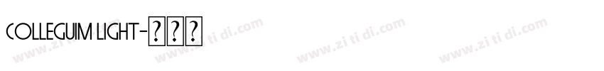 Colleguim Light字体转换 Colleguim Light字体转换